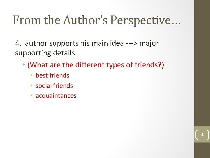From the Author’s Perspective… 4. author supports his main idea ---> major supporting details