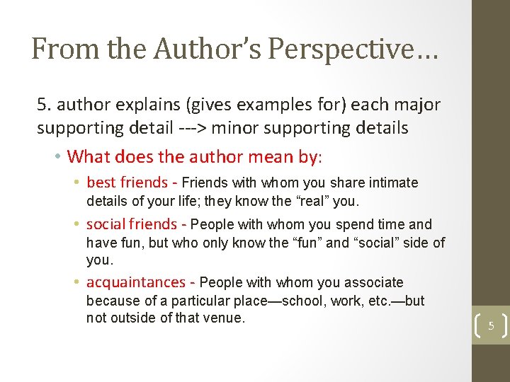 From the Author’s Perspective… 5. author explains (gives examples for) each major supporting detail