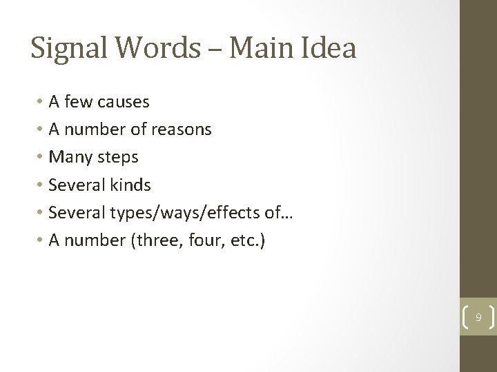 Signal Words – Main Idea • A few causes • A number of reasons