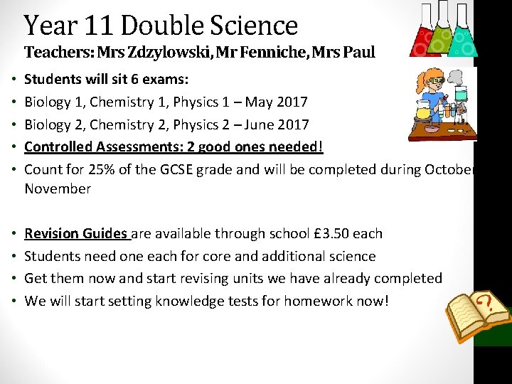 Year 11 Double Science Teachers: Mrs Zdzylowski, Mr Fenniche, Mrs Paul • • •