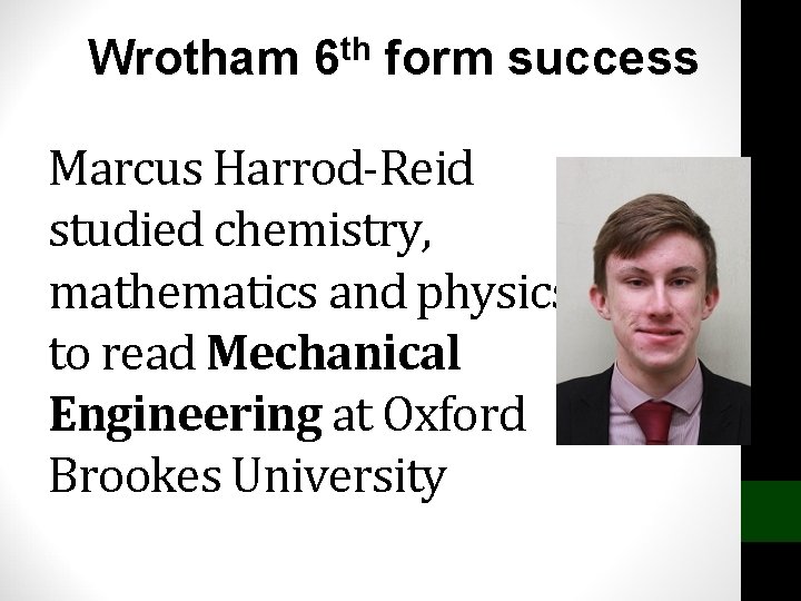 Wrotham 6 th form success Marcus Harrod-Reid studied chemistry, mathematics and physics to read