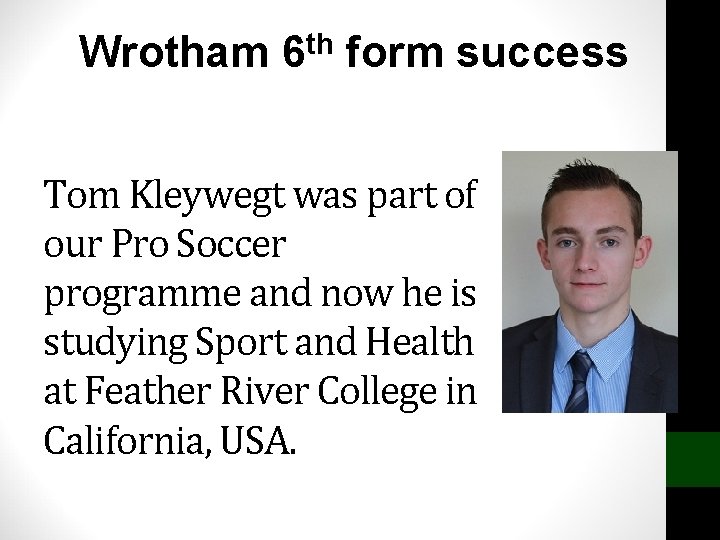 Wrotham 6 th form success Tom Kleywegt was part of our Pro Soccer programme