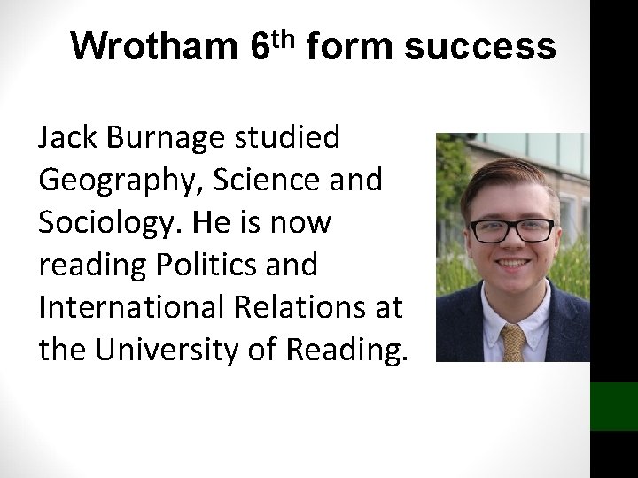 Wrotham 6 th form success Jack Burnage studied Geography, Science and Sociology. He is