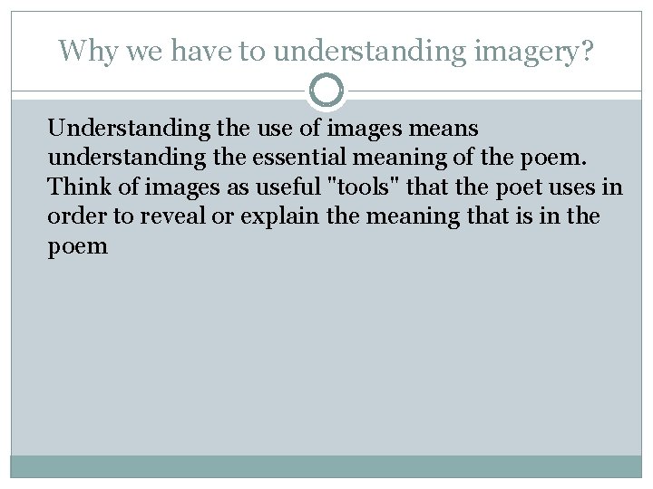 Why we have to understanding imagery? Understanding the use of images means understanding the