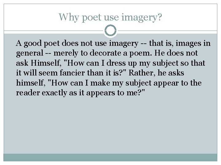 Why poet use imagery? A good poet does not use imagery -- that is,