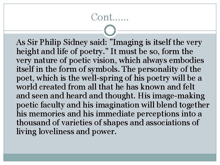 Cont…… As Sir Philip Sidney said: "Imaging is itself the very height and life