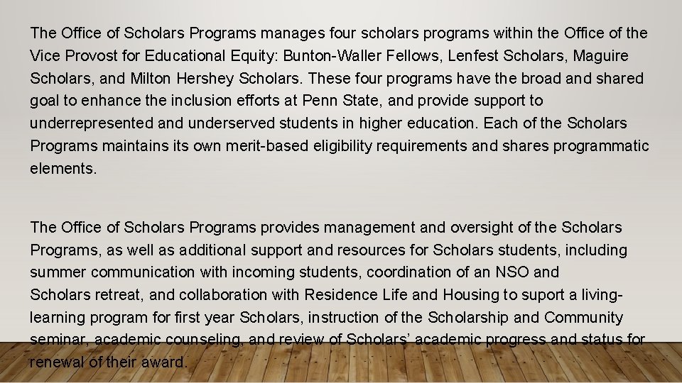 The Office of Scholars Programs manages four scholars programs within the Office of the