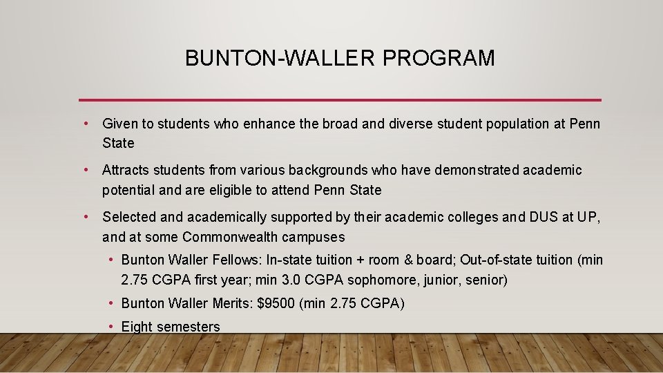 BUNTON-WALLER PROGRAM • Given to students who enhance the broad and diverse student population