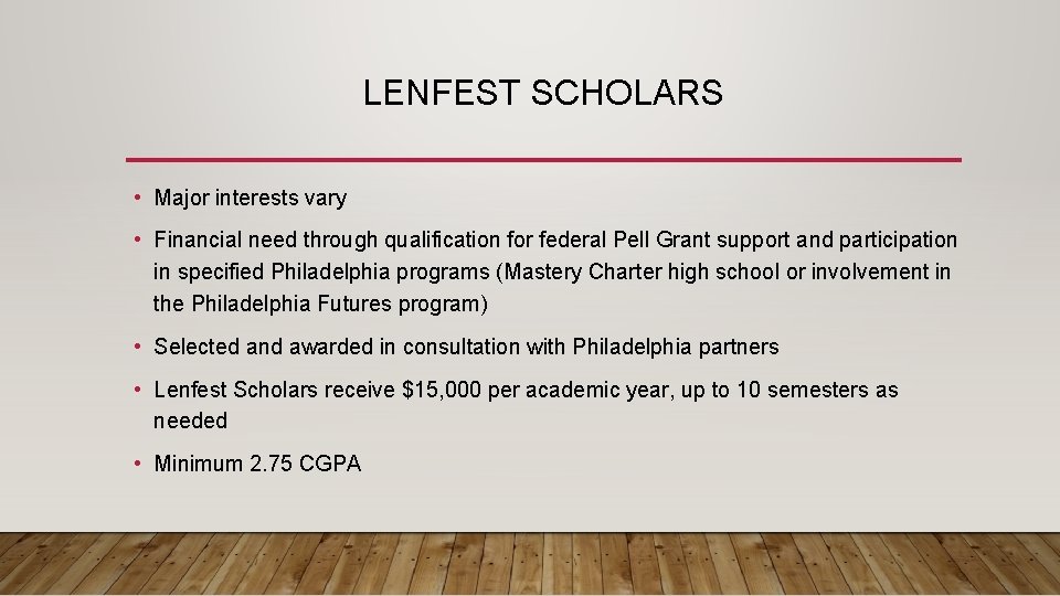 LENFEST SCHOLARS • Major interests vary • Financial need through qualification for federal Pell