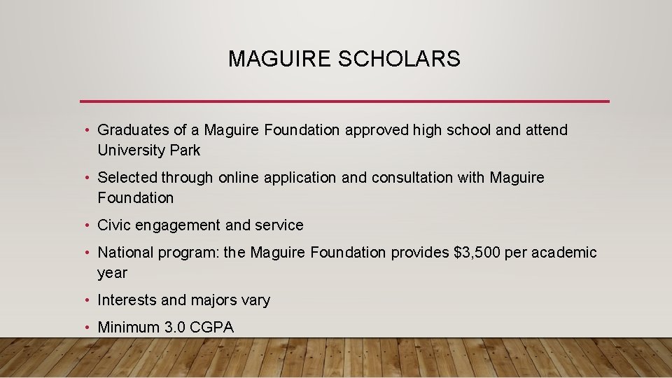 MAGUIRE SCHOLARS • Graduates of a Maguire Foundation approved high school and attend University MAGUIRE SCHOLARS • Graduates of a Maguire Foundation approved high school and attend University