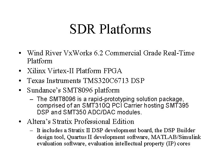 SDR Platforms • Wind River Vx. Works 6. 2 Commercial Grade Real-Time Platform •