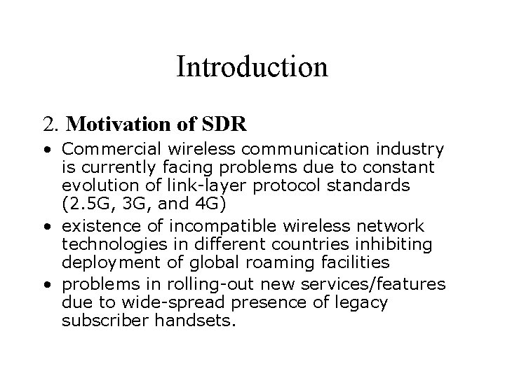 Introduction 2. Motivation of SDR • Commercial wireless communication industry is currently facing problems