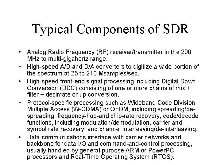 Typical Components of SDR • Analog Radio Frequency (RF) receiver/transmitter in the 200 MHz