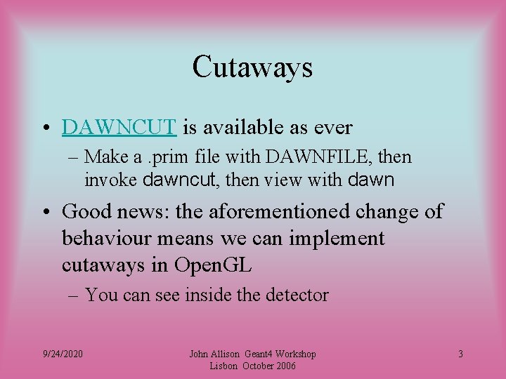 Cutaways • DAWNCUT is available as ever – Make a. prim file with DAWNFILE,