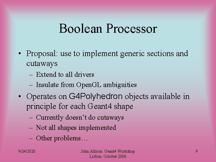 Boolean Processor • Proposal: use to implement generic sections and cutaways – Extend to