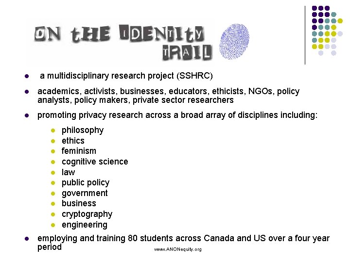 l a multidisciplinary research project (SSHRC) l academics, activists, businesses, educators, ethicists, NGOs, policy