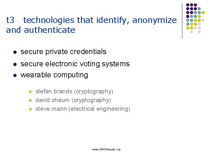 t 3 technologies that identify, anonymize and authenticate l secure private credentials l secure