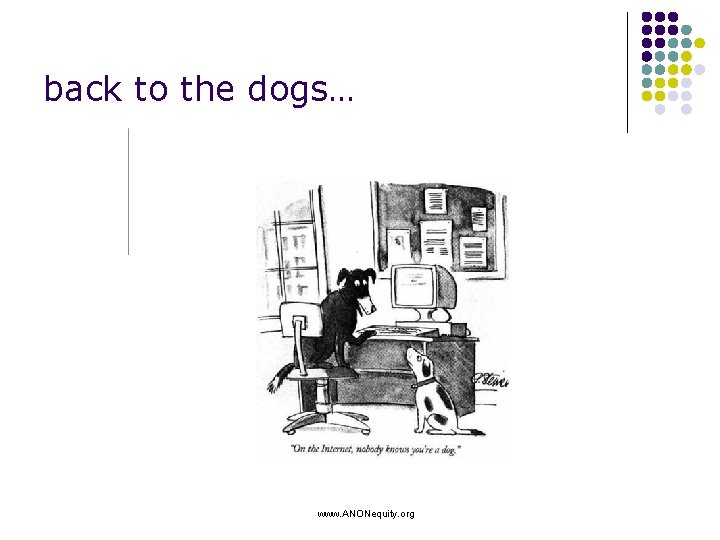 back to the dogs… www. ANONequity. org 