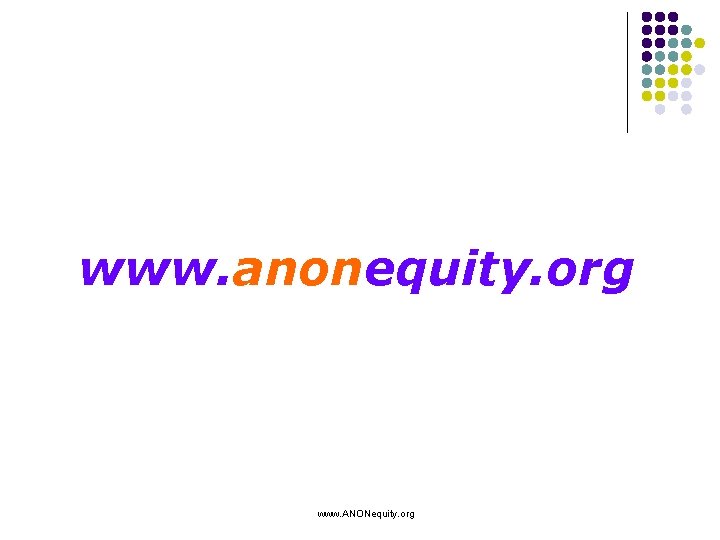 www. anonequity. org www. ANONequity. org 