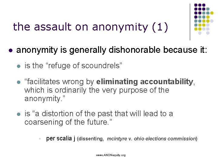 the assault on anonymity (1) l anonymity is generally dishonorable because it: l is