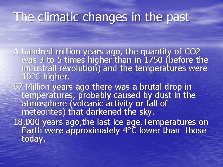 The climatic changes in the past A hundred million years ago, the quantity of