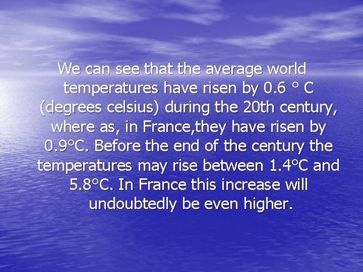 We can see that the average world temperatures have risen by 0. 6 °