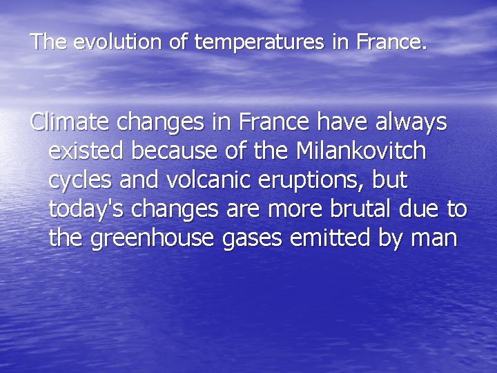 The evolution of temperatures in France. Climate changes in France have always existed because