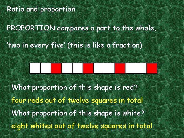 Ratio and proportion PROPORTION compares a part to the whole, ‘two in every five’
