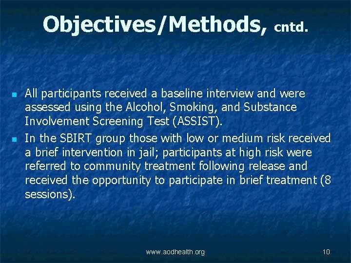 Objectives/Methods, cntd. n n All participants received a baseline interview and were assessed using