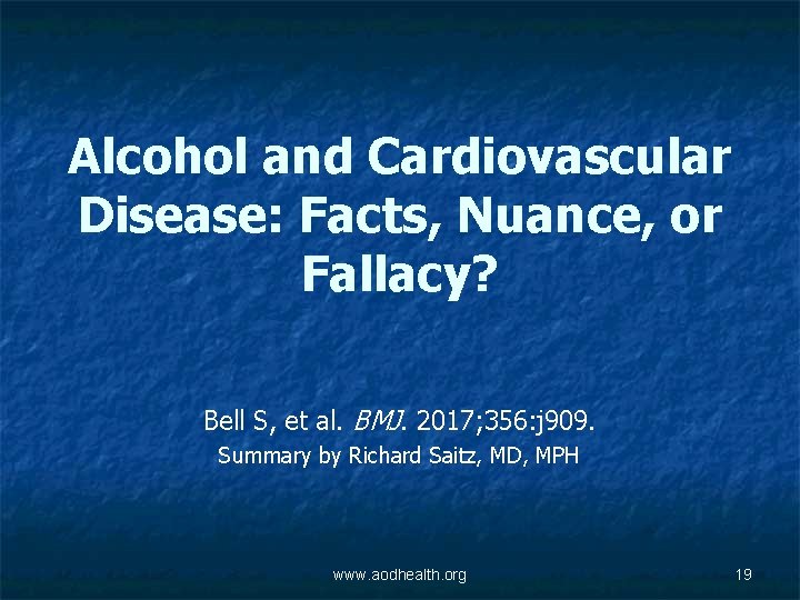 Alcohol and Cardiovascular Disease: Facts, Nuance, or Fallacy? Bell S, et al. BMJ. 2017;