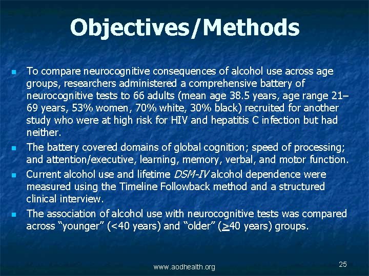 Objectives/Methods n n To compare neurocognitive consequences of alcohol use across age groups, researchers