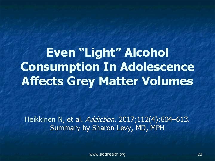 Even “Light” Alcohol Consumption In Adolescence Affects Grey Matter Volumes Heikkinen N, et al.