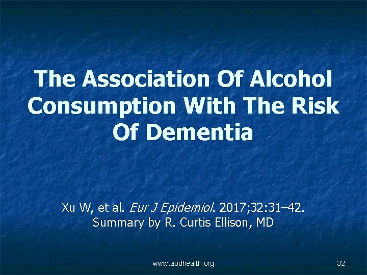 The Association Of Alcohol Consumption With The Risk Of Dementia Xu W, et al.