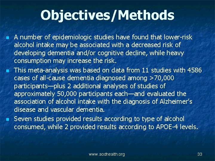 Objectives/Methods n n n A number of epidemiologic studies have found that lower-risk alcohol