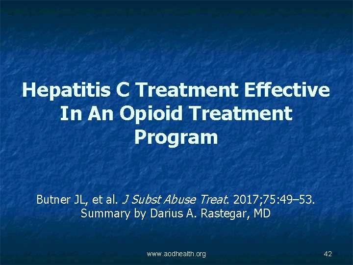 Hepatitis C Treatment Effective In An Opioid Treatment Program Butner JL, et al. J