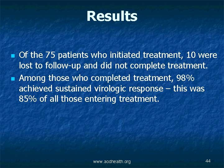 Results n n Of the 75 patients who initiated treatment, 10 were lost to