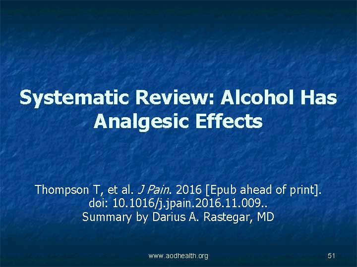 Systematic Review: Alcohol Has Analgesic Effects Thompson T, et al. J Pain. 2016 [Epub