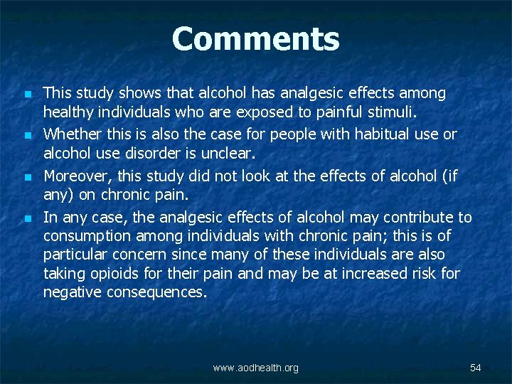 Comments n n This study shows that alcohol has analgesic effects among healthy individuals