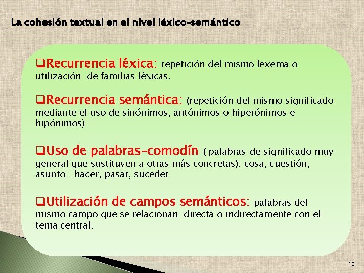 La cohesión textual en el nivel léxico-semántico q. Recurrencia léxica: repetición del mismo lexema