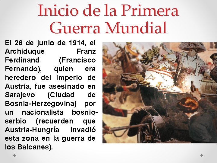 Inicio de la Primera Guerra Mundial El 26 de junio de 1914, el Archiduque