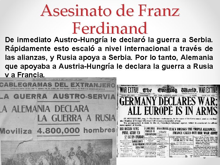 Asesinato de Franz Ferdinand De inmediato Austro-Hungría le declaró la guerra a Serbia. Rápidamente