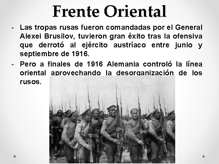 Frente Oriental - Las tropas rusas fueron comandadas por el General Alexei Brusilov, tuvieron