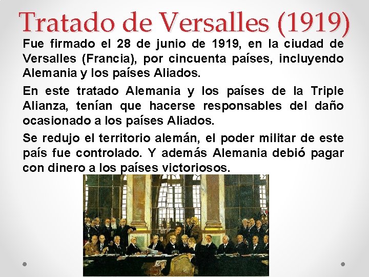 Tratado de Versalles (1919) Fue firmado el 28 de junio de 1919, en la