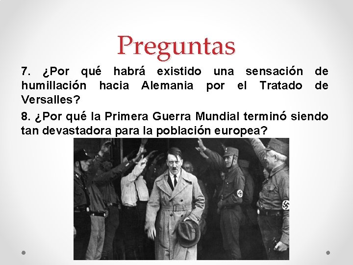 Preguntas 7. ¿Por qué habrá existido una sensación de humillación hacia Alemania por el