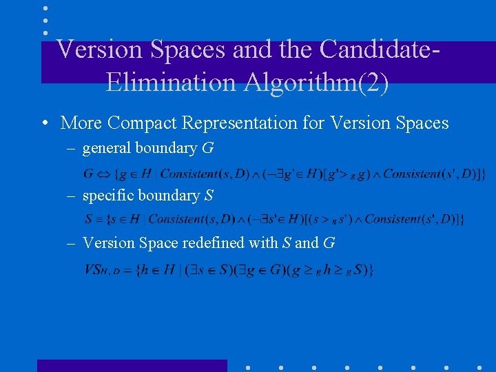 Version Spaces and the Candidate. Elimination Algorithm(2) • More Compact Representation for Version Spaces