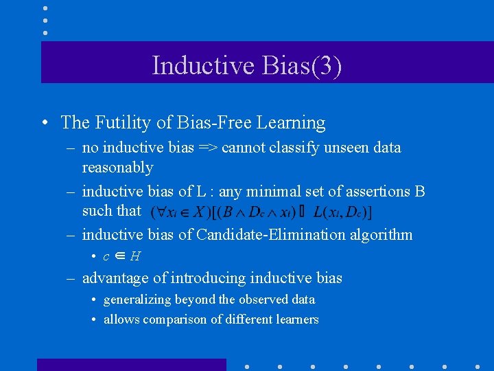 Inductive Bias(3) • The Futility of Bias-Free Learning – no inductive bias => cannot