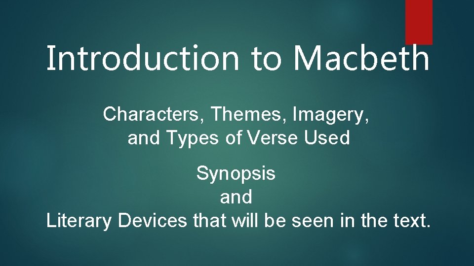 Introduction to Macbeth Characters, Themes, Imagery, and Types of Verse Used Synopsis and Literary