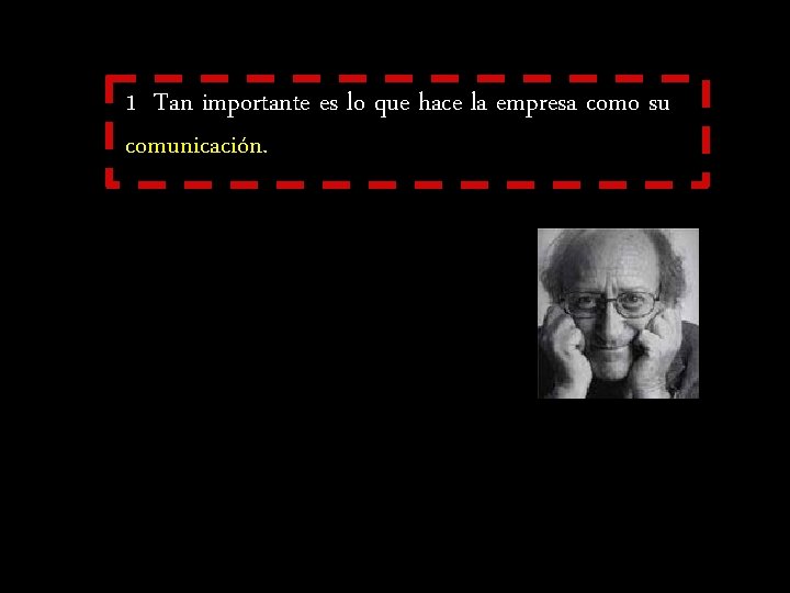 1 Tan importante es lo que hace la empresa como su comunicación. 