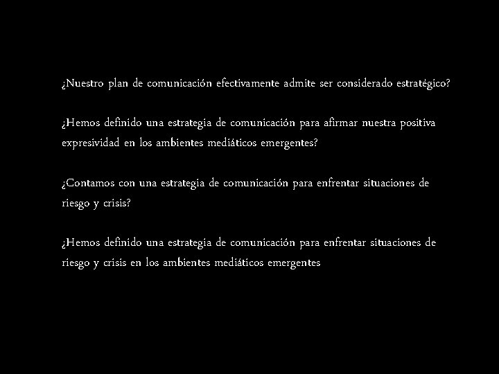 ¿Nuestro plan de comunicación efectivamente admite ser considerado estratégico? ¿Hemos definido una estrategia de