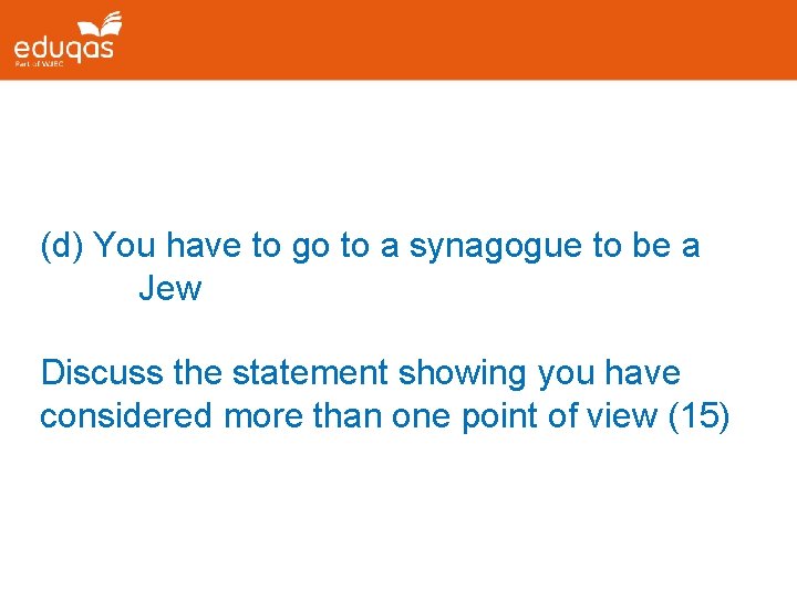 (d) You have to go to a synagogue to be a Jew Discuss the